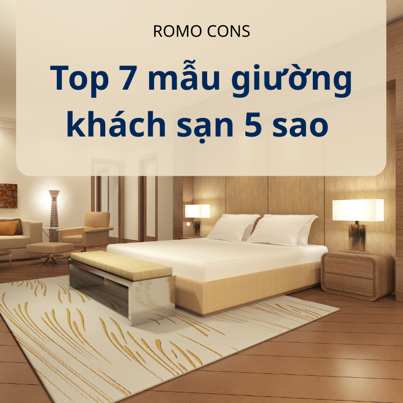 Top 7 mẫu giường khách sạn 5 sao thịnh hành nhất và cách chọn 15