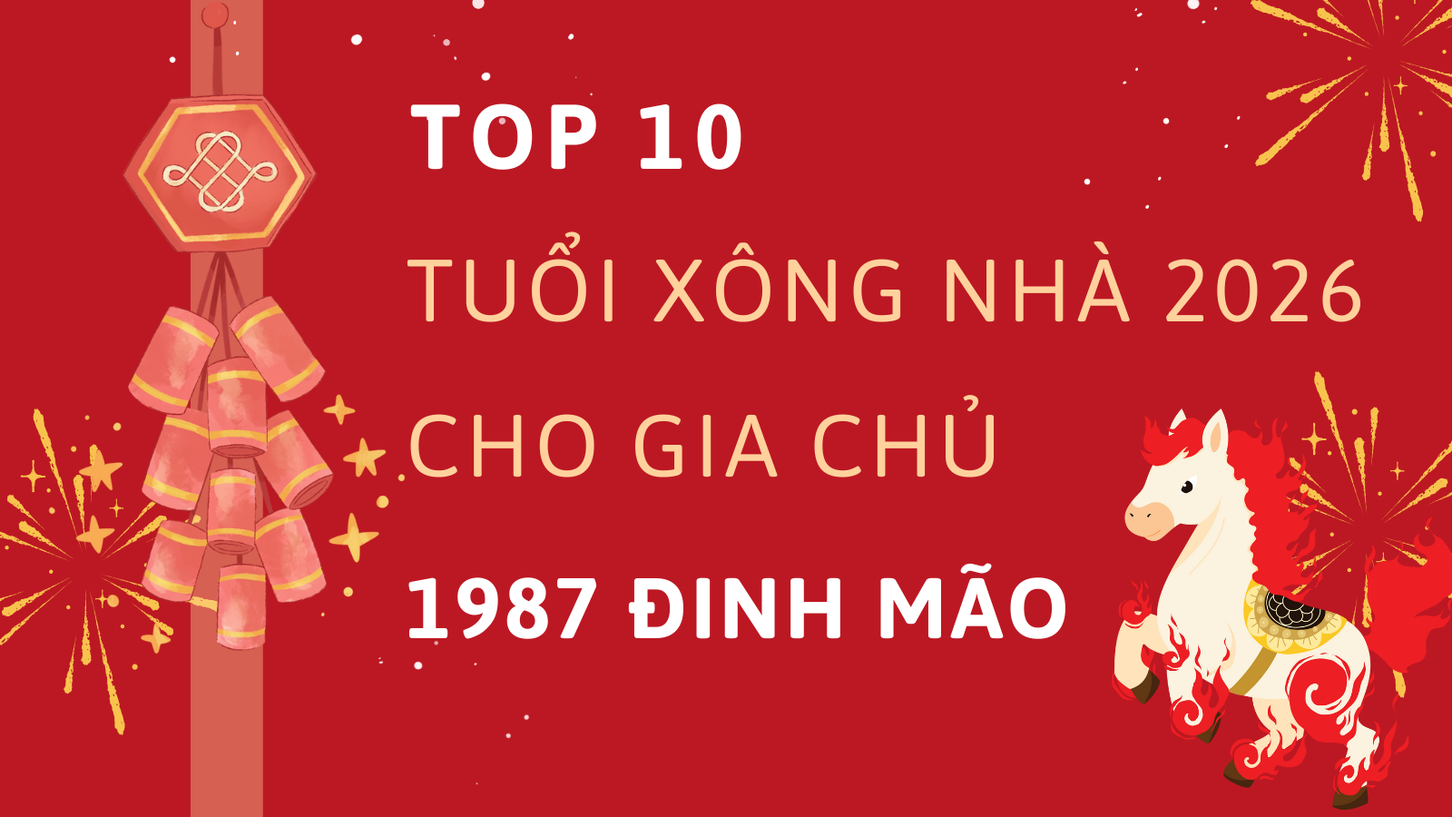 Top 10 tuổi xông nhà năm 2026 cho gia chủ 1987 Đinh Mão 1 Top 10 tuổi xông nhà năm 2026 cho gia chủ 1987 Đinh Mão
