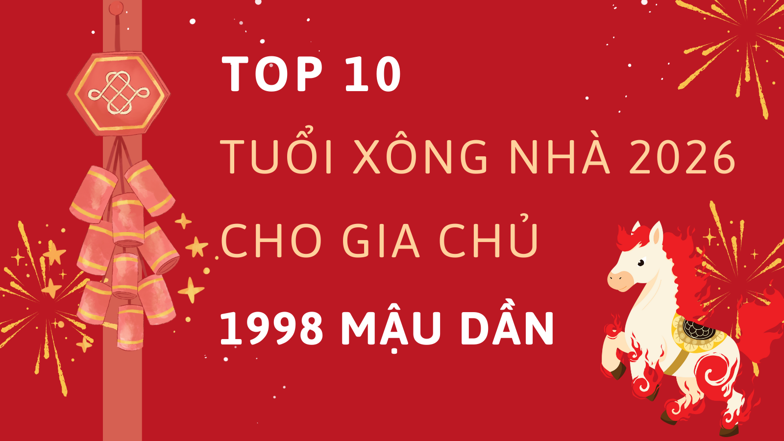 Top 10 tuổi xông nhà năm 2026 cho gia chủ 1998 Mậu Dần 1 Top 10 tuổi xông nhà năm 2026 cho gia chủ 1998 Mậu Dần
