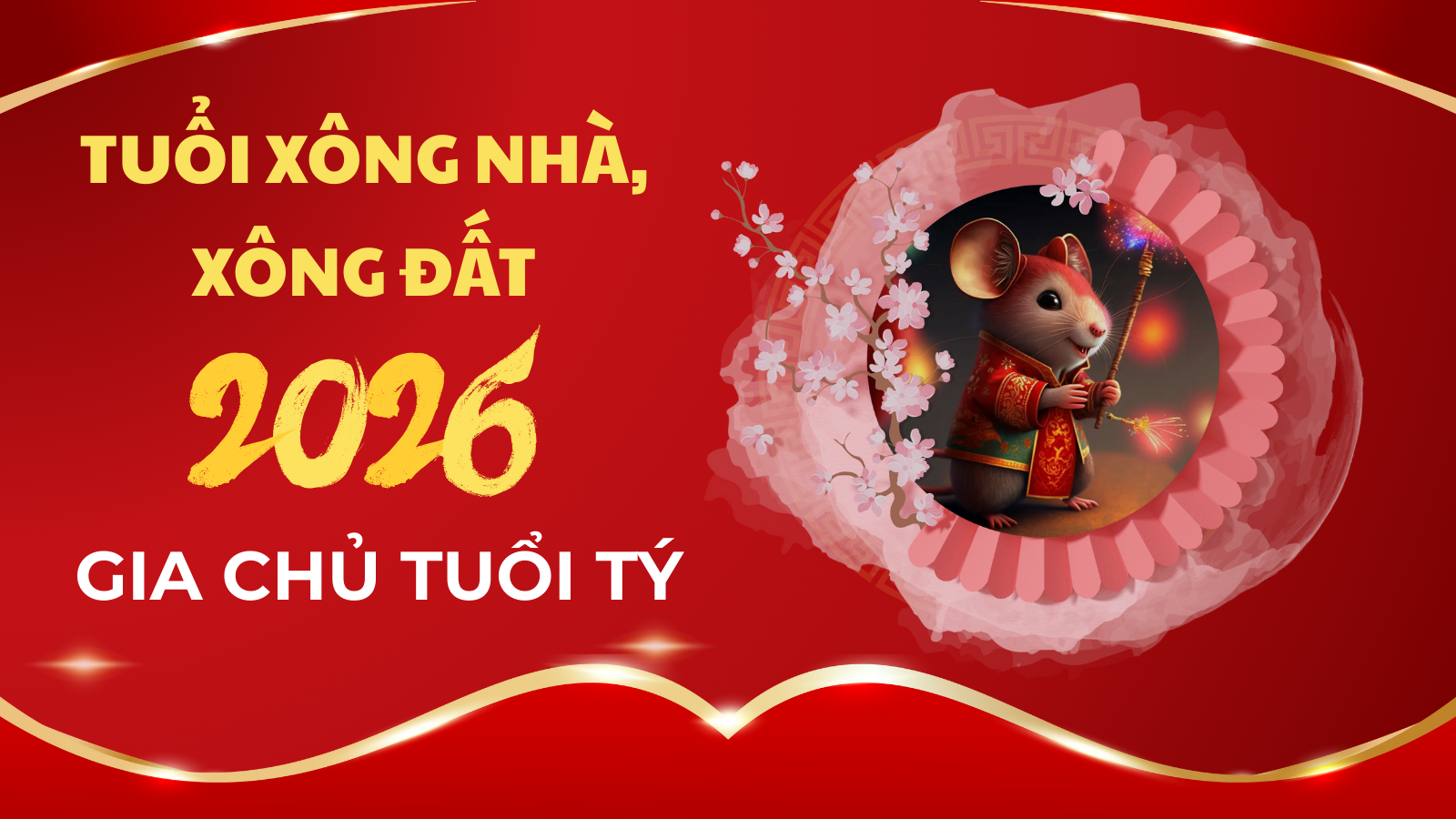 Tuổi xông đất năm 2026 cho gia chủ tuổi Tý 1 Những tuổi xông đất, xông nhà năm 2026 cho tuổi Tý giúp may mắn cả năm