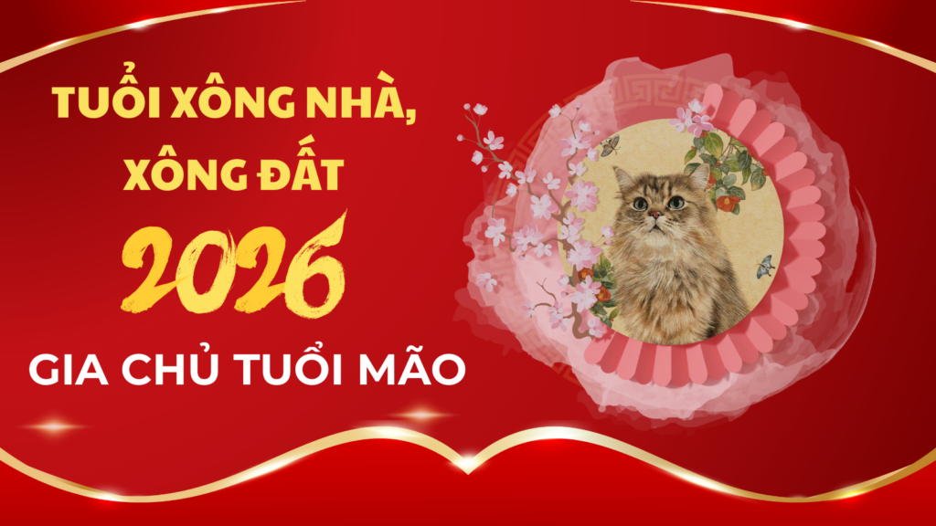 Tuổi xông nhà năm 2026 cho gia chủ tuổi Mão 10 Những tuổi xông đất, xông nhà năm 2026 cho tuổi Mão giúp may mắn cả năm